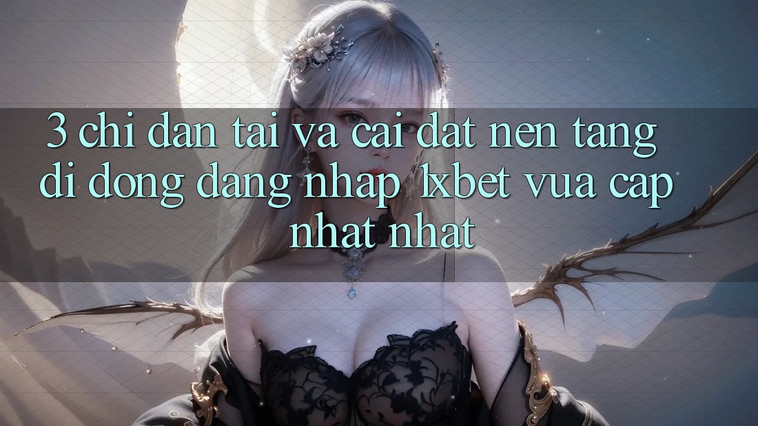 3. Chỉ dẫn Tải Và Cài Đặt Nền tảng di động Đăng Nhập 1xbet Vừa cập nhật Nhất 3. Chỉ dẫn Tải Và Cài Đặt Nền tảng di động Đăng Nhập 1xbet Vừa cập nhật Nhất