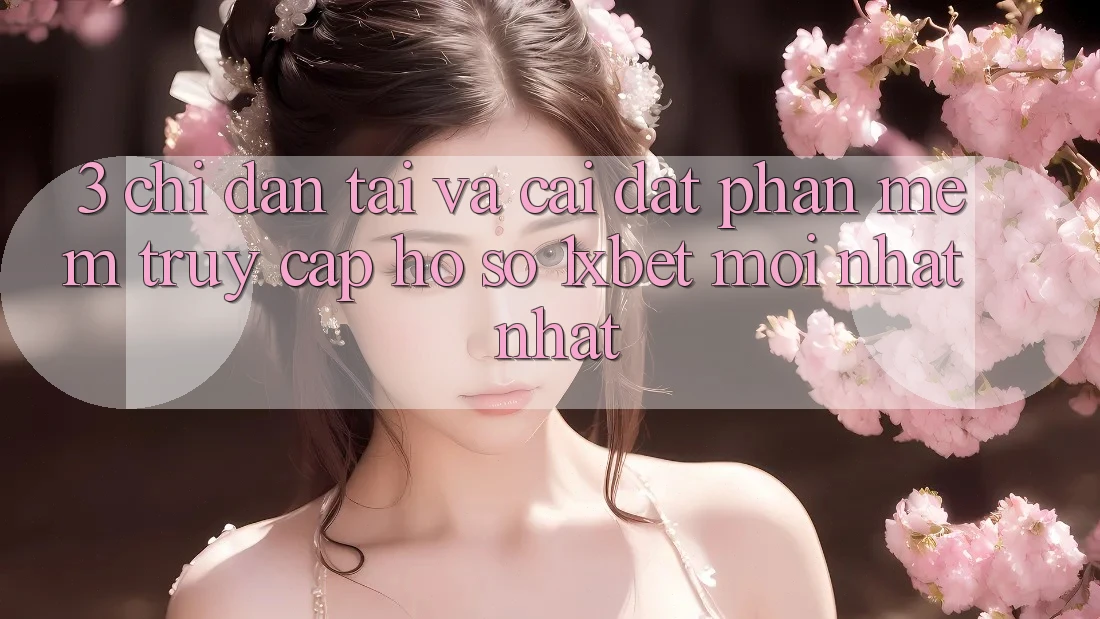 3. Chỉ dẫn Tải Và Cài Đặt Phần mềm Truy cập hồ sơ 1xbet Mới nhất Nhất 3. Chỉ dẫn Tải Và Cài Đặt Phần mềm Truy cập hồ sơ 1xbet Mới nhất Nhất