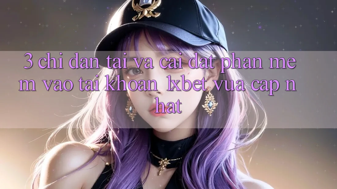 3. Chỉ dẫn Tải Và Cài Đặt Phần mềm Vào tài khoản 1xbet Vừa cập nhật 3. Chỉ dẫn Tải Và Cài Đặt Phần mềm Vào tài khoản 1xbet Vừa cập nhật