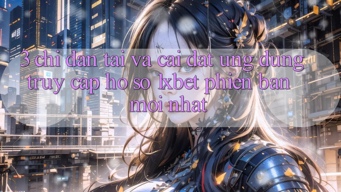 3. Chỉ dẫn Tải Và Cài Đặt Ứng Dụng Truy cập hồ sơ 1xbet Phiên bản mới Nhất