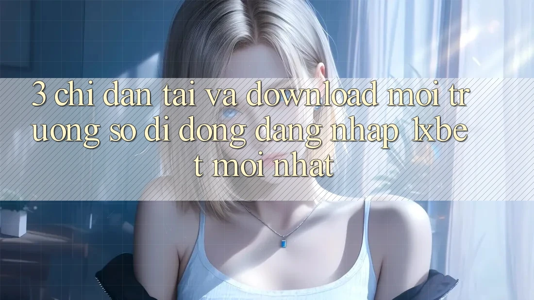 3. Chỉ dẫn Tải Và Download Môi trường số di động Đăng Nhập 1xbet Mới Nhất 3. Chỉ dẫn Tải Và Download Môi trường số di động Đăng Nhập 1xbet Mới Nhất