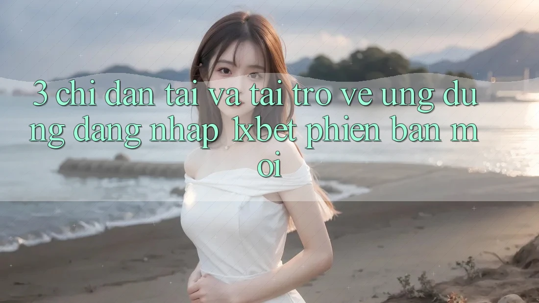 3. Chỉ dẫn Tải Và Tải trở về Ứng Dụng Đăng Nhập 1xbet Phiên bản mới 3. Chỉ dẫn Tải Và Tải trở về Ứng Dụng Đăng Nhập 1xbet Phiên bản mới