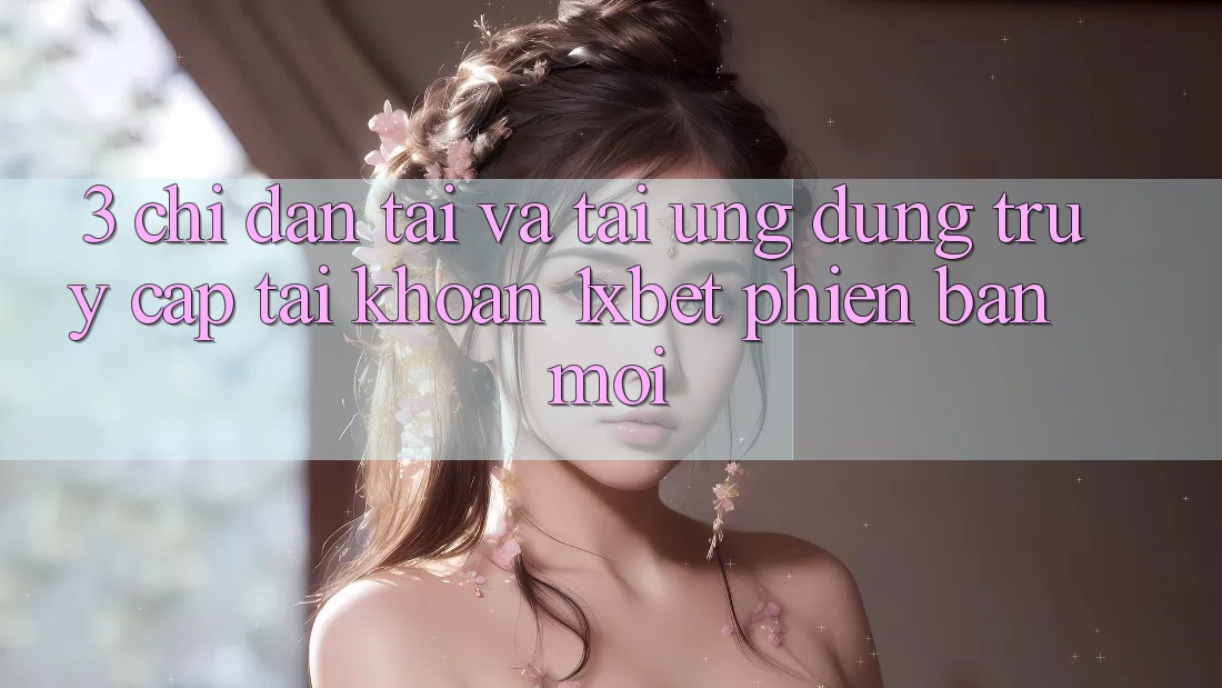 3. Chỉ dẫn Tải Và Tải Ứng Dụng Truy cập tài khoản 1xbet Phiên bản mới 3. Chỉ dẫn Tải Và Tải Ứng Dụng Truy cập tài khoản 1xbet Phiên bản mới