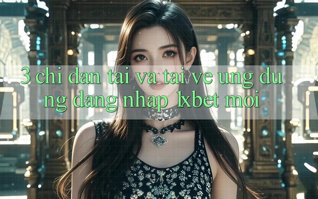 3. Chỉ dẫn Tải Và Tải về Ứng Dụng Đăng Nhập 1xbet Mới