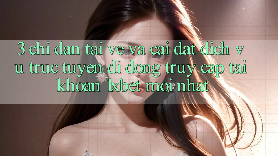 3. Chỉ dẫn Tải về Và Cài Đặt Dịch vụ trực tuyến di động Truy cập tài khoản 1xbet Mới Nhất 3. Chỉ dẫn Tải về Và Cài Đặt Dịch vụ trực tuyến di động Truy cập tài khoản 1xbet Mới Nhất