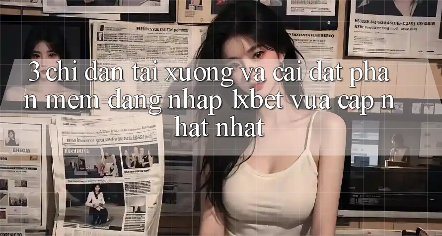 3. Chỉ dẫn Tải xuống Và Cài Đặt Phần mềm Đăng Nhập 1xbet Vừa cập nhật Nhất