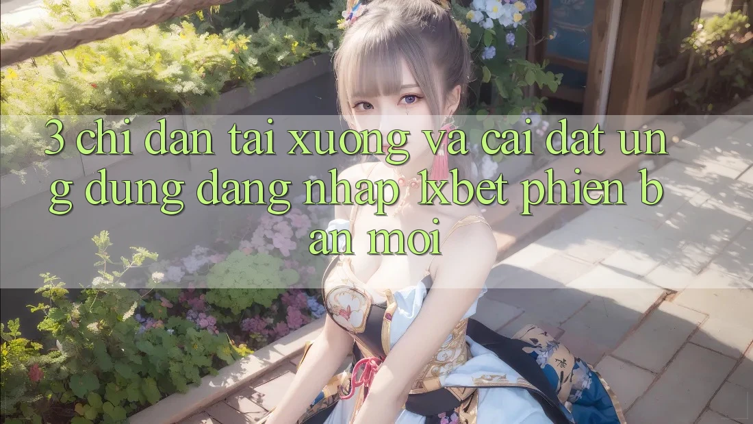 3. Chỉ dẫn Tải xuống Và Cài Đặt Ứng Dụng Đăng Nhập 1xbet Phiên bản mới