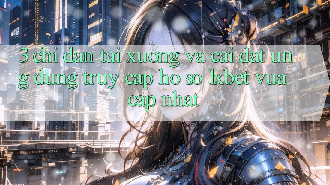 3. Chỉ dẫn Tải xuống Và Cài Đặt Ứng Dụng Truy cập hồ sơ 1xbet Vừa cập nhật 3. Chỉ dẫn Tải xuống Và Cài Đặt Ứng Dụng Truy cập hồ sơ 1xbet Vừa cập nhật