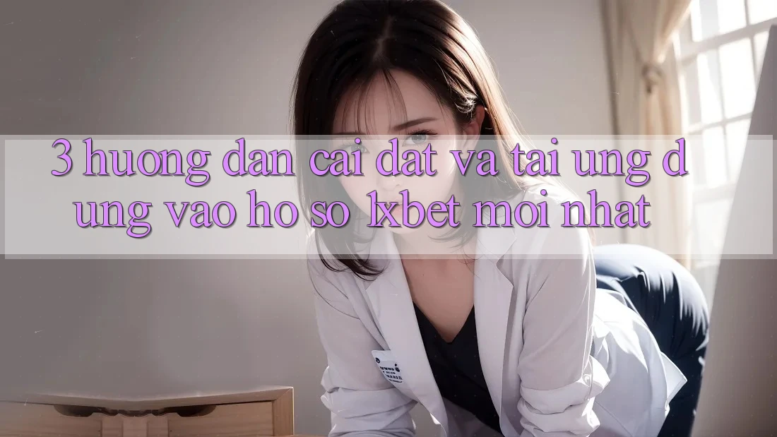 3. Hướng Dẫn Cài đặt Và Tải Ứng dụng Vào hồ sơ 1xbet Mới Nhất