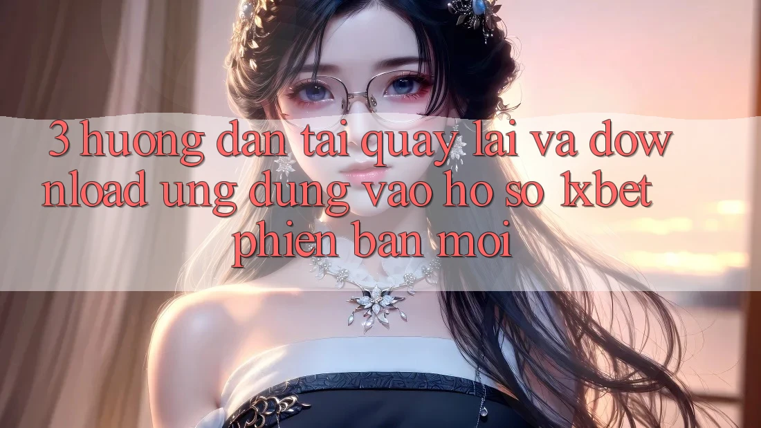 3. Hướng Dẫn Tải quay lại Và Download Ứng Dụng Vào hồ sơ 1xbet Phiên bản mới 3. Hướng Dẫn Tải quay lại Và Download Ứng Dụng Vào hồ sơ 1xbet Phiên bản mới