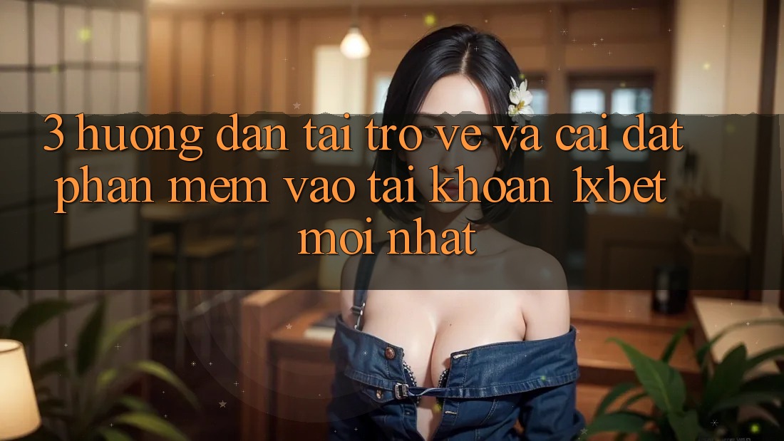 3. Hướng Dẫn Tải trở về Và Cài Đặt Phần mềm Vào tài khoản 1xbet Mới Nhất