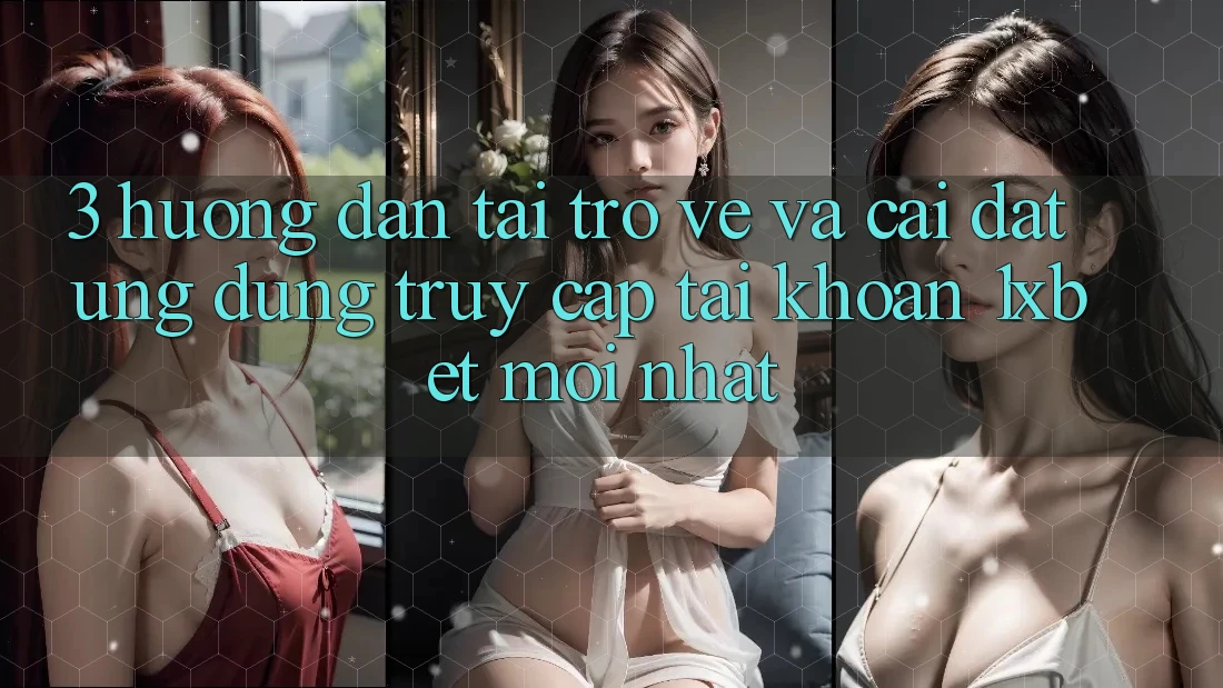 3. Hướng Dẫn Tải trở về Và Cài Đặt Ứng Dụng Truy cập tài khoản 1xbet Mới Nhất