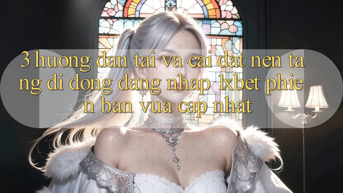 3. Hướng Dẫn Tải Và Cài Đặt Nền tảng di động Đăng Nhập 1xbet Phiên bản vừa cập nhật 3. Hướng Dẫn Tải Và Cài Đặt Nền tảng di động Đăng Nhập 1xbet Phiên bản vừa cập nhật