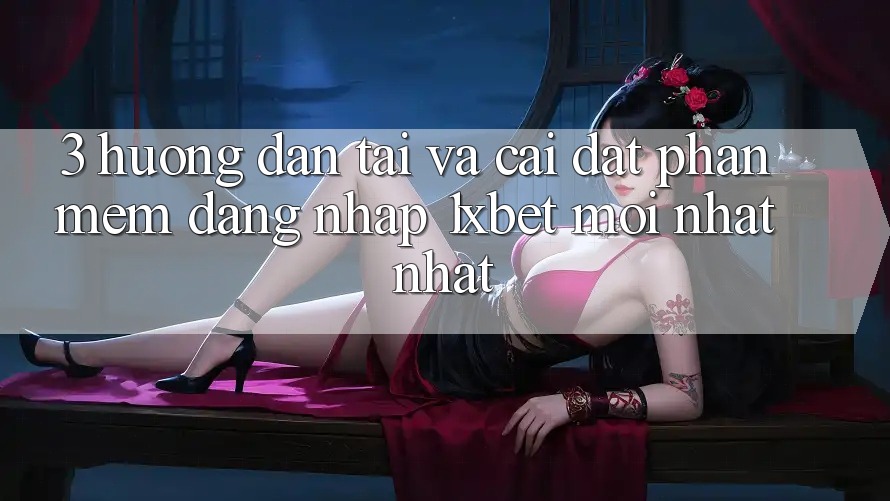 3. Hướng Dẫn Tải Và Cài Đặt Phần mềm Đăng Nhập 1xbet Mới nhất Nhất 3. Hướng Dẫn Tải Và Cài Đặt Phần mềm Đăng Nhập 1xbet Mới nhất Nhất