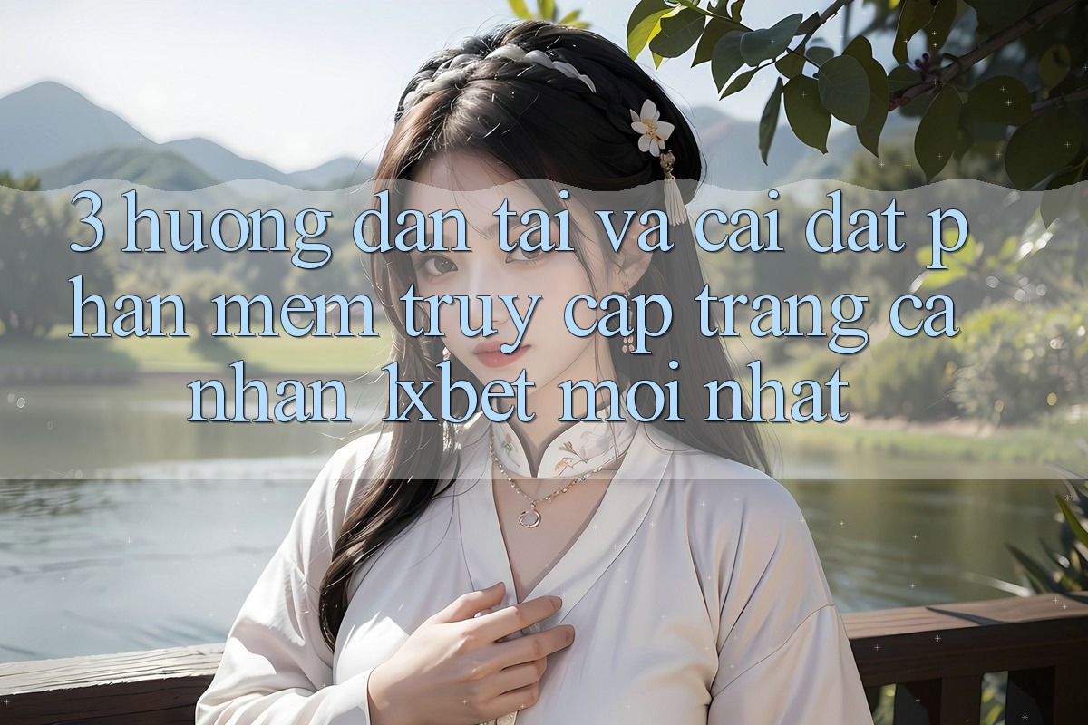 3. Hướng Dẫn Tải Và Cài Đặt Phần mềm Truy cập trang cá nhân 1xbet Mới Nhất 3. Hướng Dẫn Tải Và Cài Đặt Phần mềm Truy cập trang cá nhân 1xbet Mới Nhất