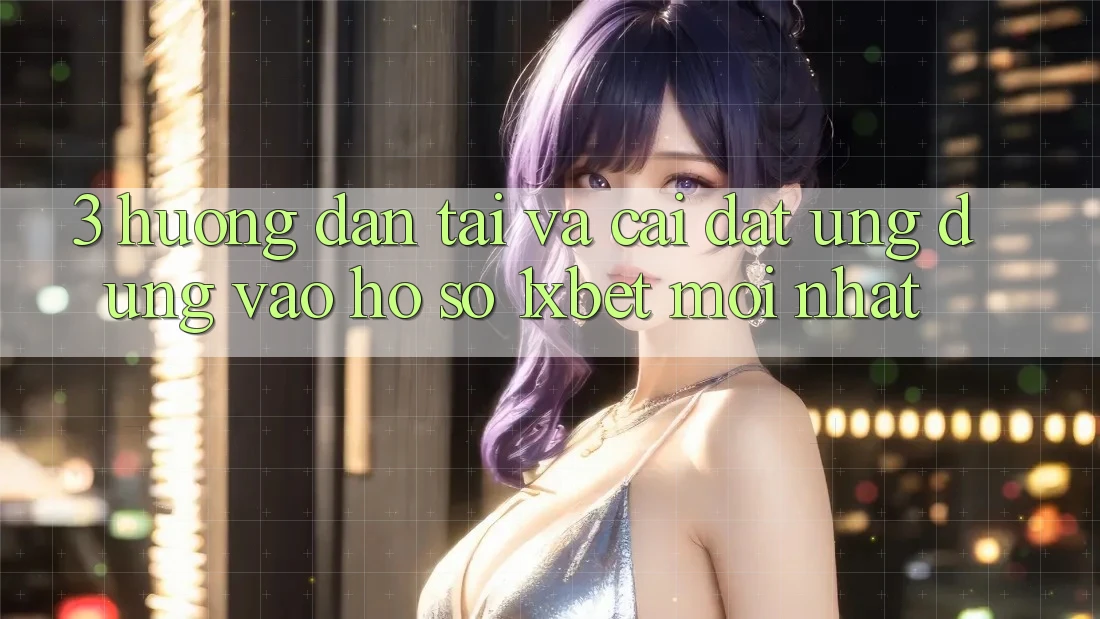 3. Hướng Dẫn Tải Và Cài Đặt Ứng dụng Vào hồ sơ 1xbet Mới Nhất