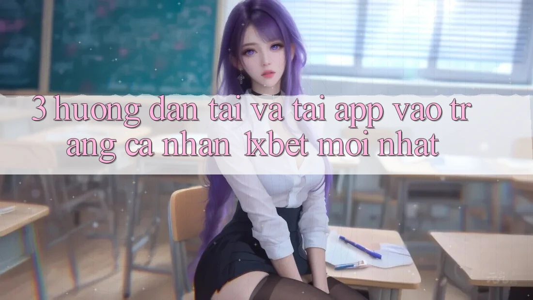 3. Hướng Dẫn Tải Và Tải App Vào trang cá nhân 1xbet Mới Nhất