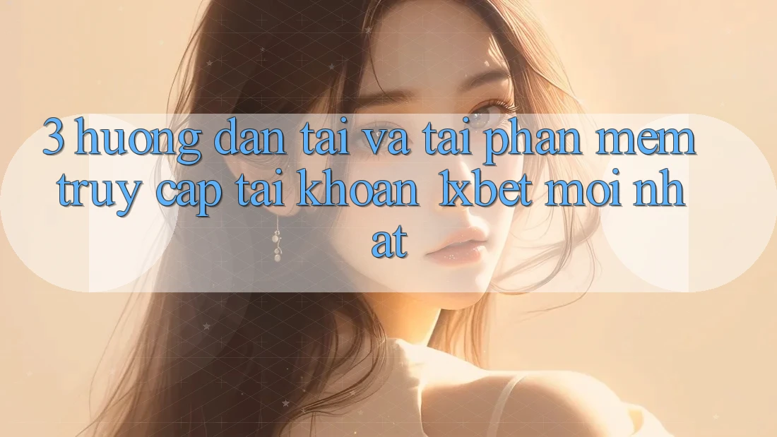 3. Hướng Dẫn Tải Và Tải Phần mềm Truy cập tài khoản 1xbet Mới Nhất 3. Hướng Dẫn Tải Và Tải Phần mềm Truy cập tài khoản 1xbet Mới Nhất