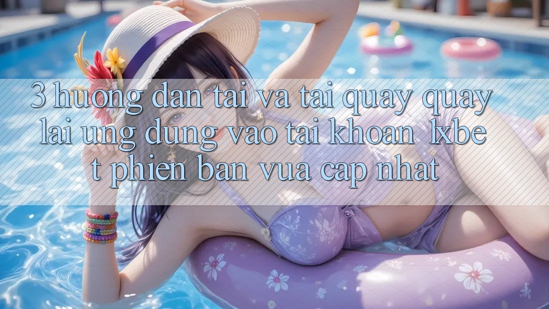 3. Hướng Dẫn Tải Và Tải quay quay lại Ứng Dụng Vào tài khoản 1xbet Phiên bản vừa cập nhật