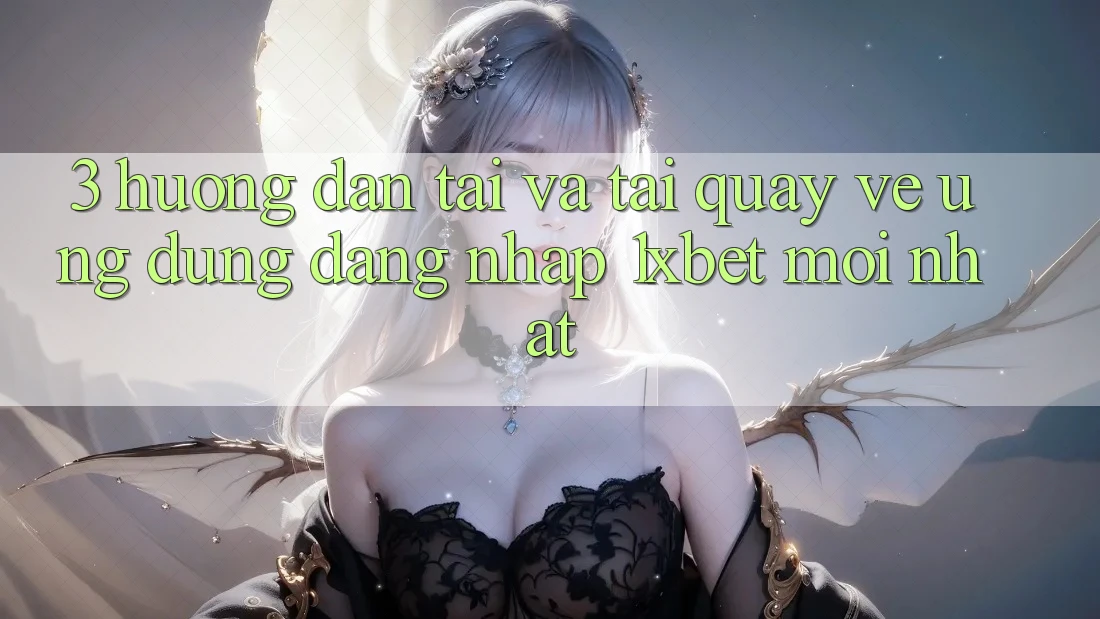 3. Hướng Dẫn Tải Và Tải quay về Ứng Dụng Đăng Nhập 1xbet Mới Nhất