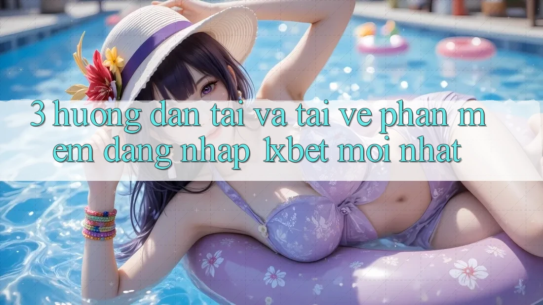 3. Hướng Dẫn Tải Và Tải về Phần mềm Đăng Nhập 1xbet Mới Nhất