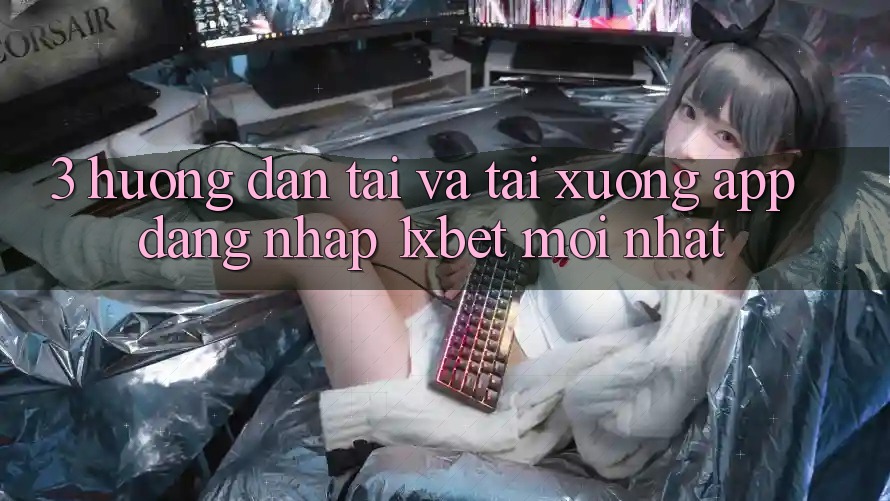 3. Hướng Dẫn Tải Và Tải xuống App Đăng Nhập 1xbet Mới Nhất 3. Hướng Dẫn Tải Và Tải xuống App Đăng Nhập 1xbet Mới Nhất