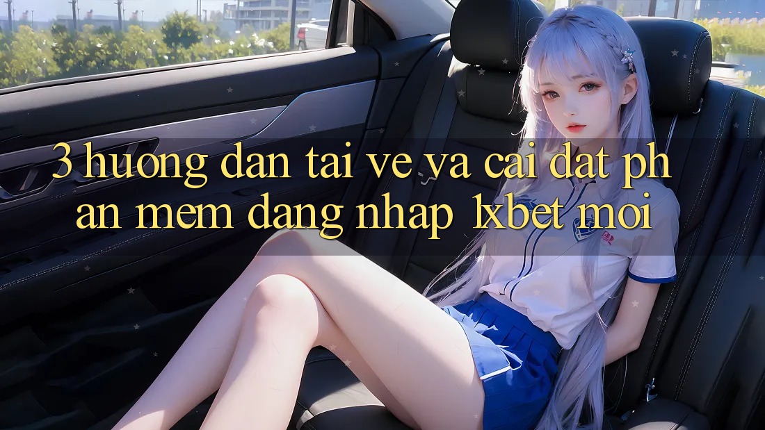 3. Hướng Dẫn Tải về Và Cài Đặt Phần mềm Đăng Nhập 1xbet Mới
