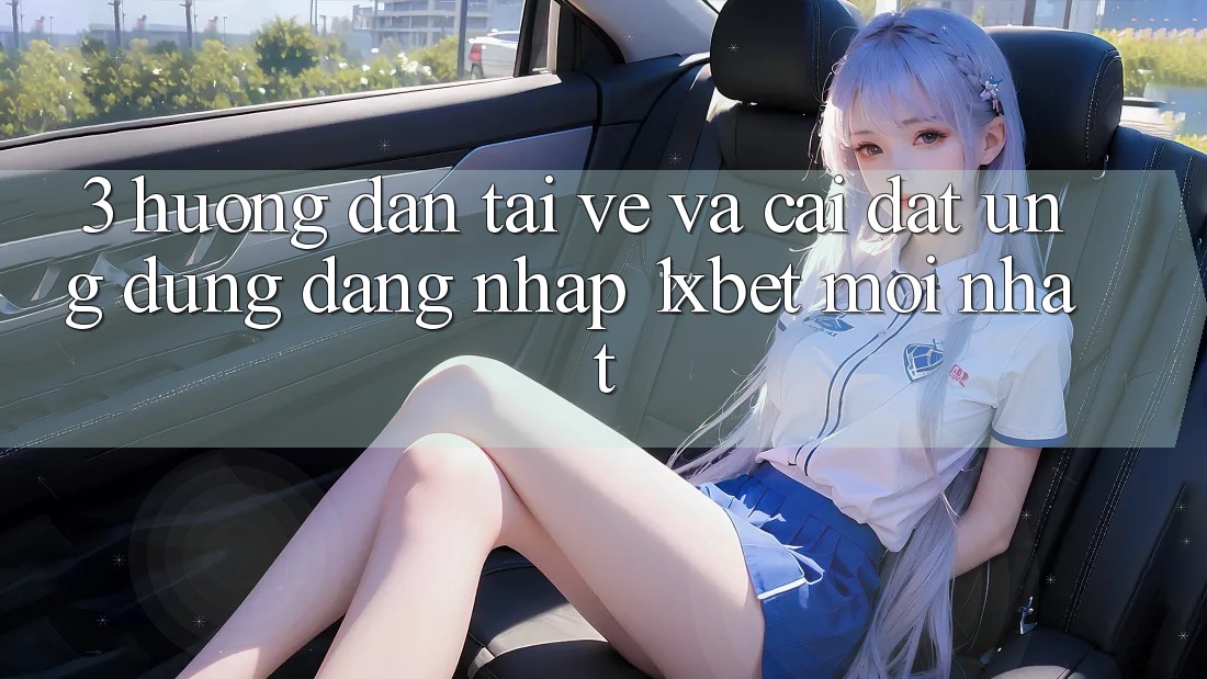 3. Hướng Dẫn Tải về Và Cài Đặt Ứng Dụng Đăng Nhập 1xbet Mới Nhất 3. Hướng Dẫn Tải về Và Cài Đặt Ứng Dụng Đăng Nhập 1xbet Mới Nhất