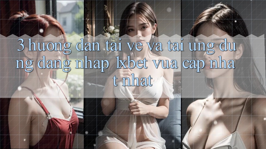 3. Hướng Dẫn Tải về Và Tải Ứng Dụng Đăng Nhập 1xbet Vừa cập nhật Nhất