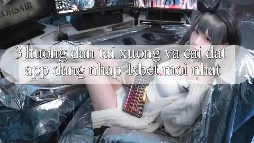 3. Hướng Dẫn Tải xuống Và Cài Đặt App Đăng Nhập 1xbet Mới Nhất