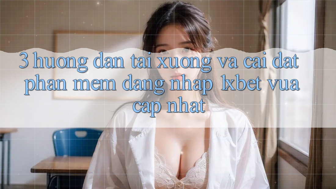 3. Hướng Dẫn Tải xuống Và Cài Đặt Phần mềm Đăng nhập 1xbet Vừa cập nhật 3. Hướng Dẫn Tải xuống Và Cài Đặt Phần mềm Đăng nhập 1xbet Vừa cập nhật