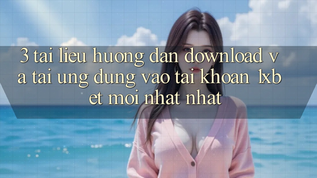 3. Tài liệu hướng dẫn Download Và Tải Ứng Dụng Vào tài khoản 1xbet Mới nhất Nhất 3. Tài liệu hướng dẫn Download Và Tải Ứng Dụng Vào tài khoản 1xbet Mới nhất Nhất