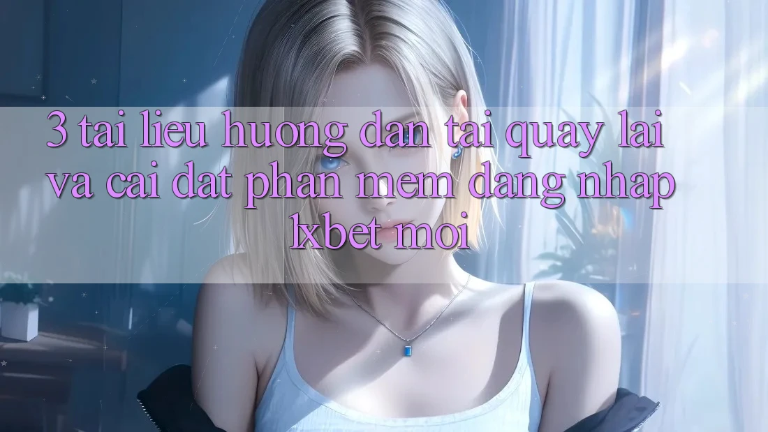 3. Tài liệu hướng dẫn Tải quay lại Và Cài Đặt Phần mềm Đăng Nhập 1xbet Mới 3. Tài liệu hướng dẫn Tải quay lại Và Cài Đặt Phần mềm Đăng Nhập 1xbet Mới