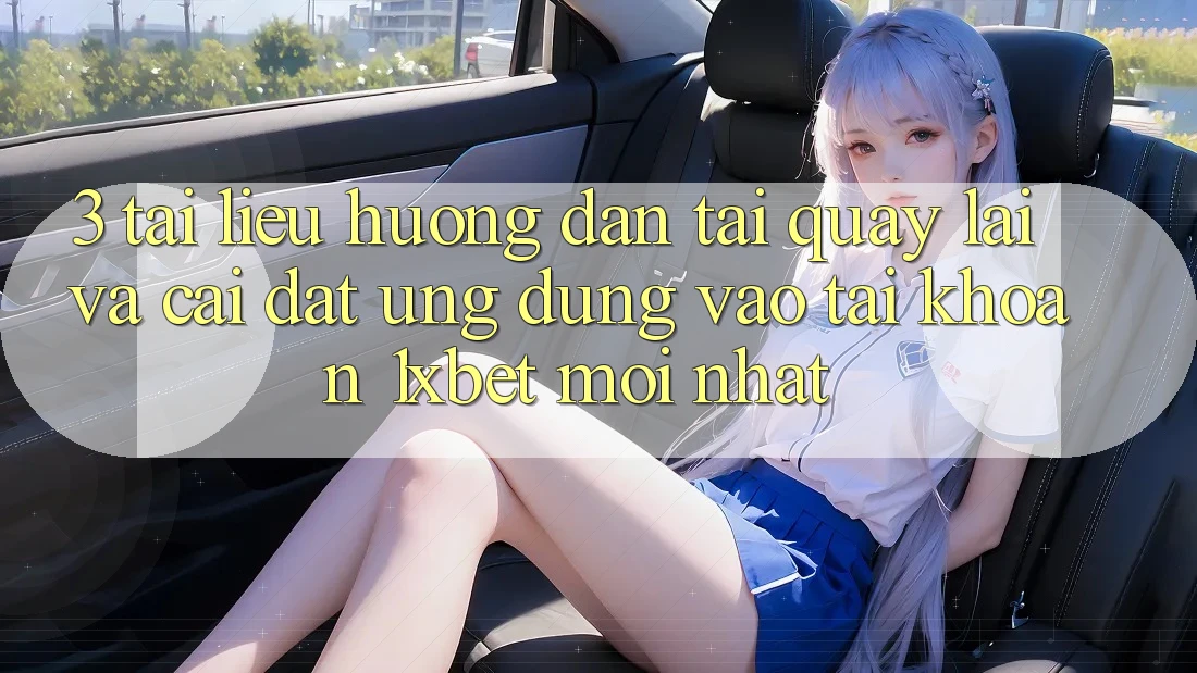 3. Tài liệu hướng dẫn Tải quay lại Và Cài Đặt Ứng Dụng Vào tài khoản 1xbet Mới Nhất