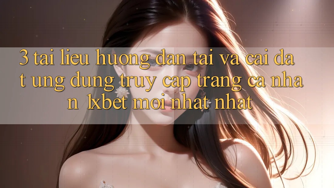 3. Tài liệu hướng dẫn Tải Và Cài Đặt Ứng Dụng Truy cập trang cá nhân 1xbet Mới nhất Nhất 3. Tài liệu hướng dẫn Tải Và Cài Đặt Ứng Dụng Truy cập trang cá nhân 1xbet Mới nhất Nhất