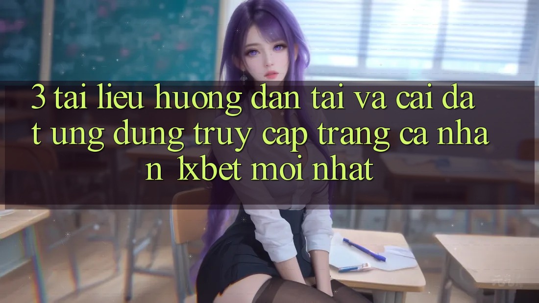 3. Tài liệu hướng dẫn Tải Và Cài Đặt Ứng Dụng Truy cập trang cá nhân 1xbet Mới Nhất