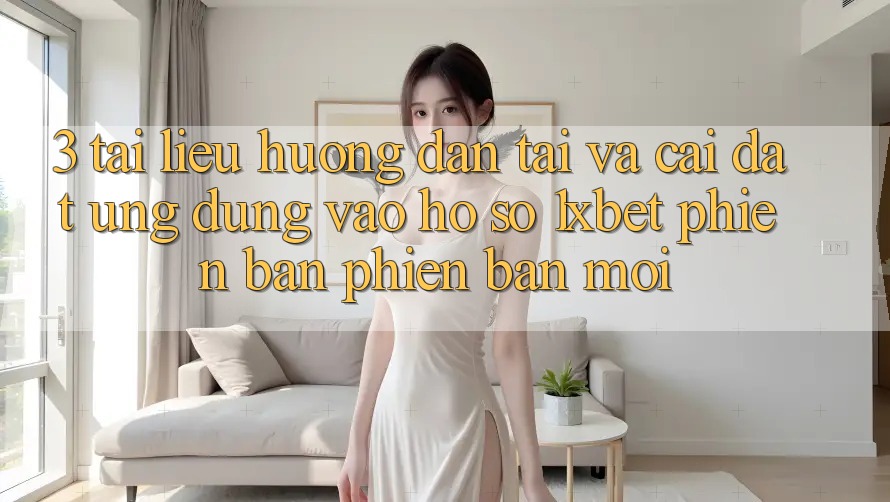 3. Tài liệu hướng dẫn Tải Và Cài Đặt Ứng Dụng Vào hồ sơ 1xbet Phiên bản phiên bản mới