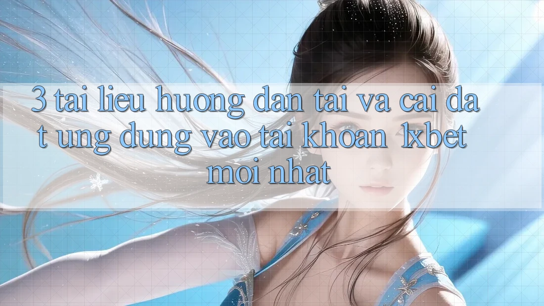 3. Tài liệu hướng dẫn Tải Và Cài Đặt Ứng Dụng Vào tài khoản 1xbet Mới Nhất 3. Tài liệu hướng dẫn Tải Và Cài Đặt Ứng Dụng Vào tài khoản 1xbet Mới Nhất