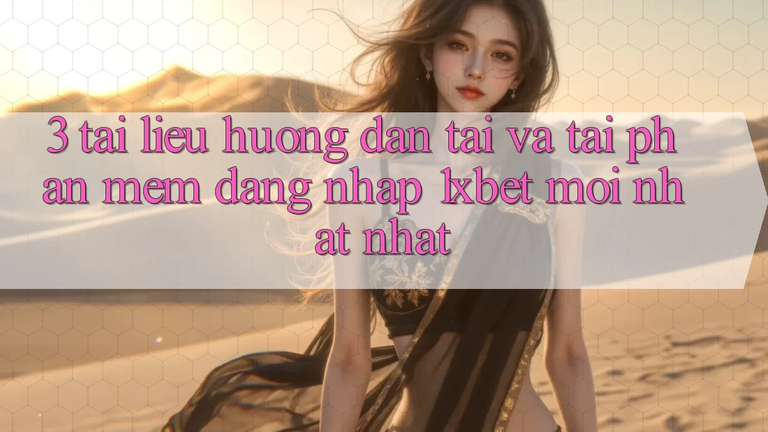 3. Tài liệu hướng dẫn Tải Và Tải Phần mềm Đăng Nhập 1xbet Mới nhất Nhất 3. Tài liệu hướng dẫn Tải Và Tải Phần mềm Đăng Nhập 1xbet Mới nhất Nhất