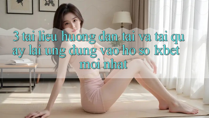 3. Tài liệu hướng dẫn Tải Và Tải quay lại Ứng Dụng Vào hồ sơ 1xbet Mới Nhất 3. Tài liệu hướng dẫn Tải Và Tải quay lại Ứng Dụng Vào hồ sơ 1xbet Mới Nhất