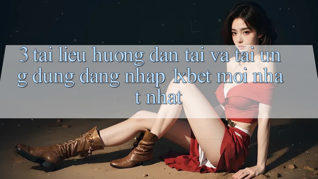 3. Tài liệu hướng dẫn Tải Và Tải Ứng Dụng Đăng Nhập 1xbet Mới nhất Nhất 3. Tài liệu hướng dẫn Tải Và Tải Ứng Dụng Đăng Nhập 1xbet Mới nhất Nhất