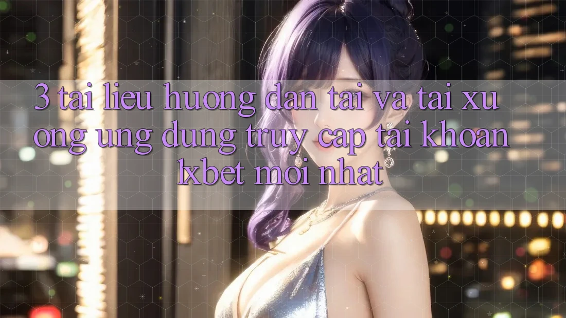 3. Tài liệu hướng dẫn Tải Và Tải xuống Ứng Dụng Truy cập tài khoản 1xbet Mới Nhất 3. Tài liệu hướng dẫn Tải Và Tải xuống Ứng Dụng Truy cập tài khoản 1xbet Mới Nhất