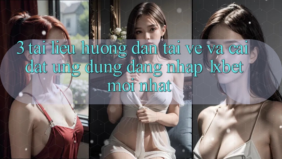 3. Tài liệu hướng dẫn Tải về Và Cài Đặt Ứng dụng Đăng Nhập 1xbet Mới Nhất 3. Tài liệu hướng dẫn Tải về Và Cài Đặt Ứng dụng Đăng Nhập 1xbet Mới Nhất