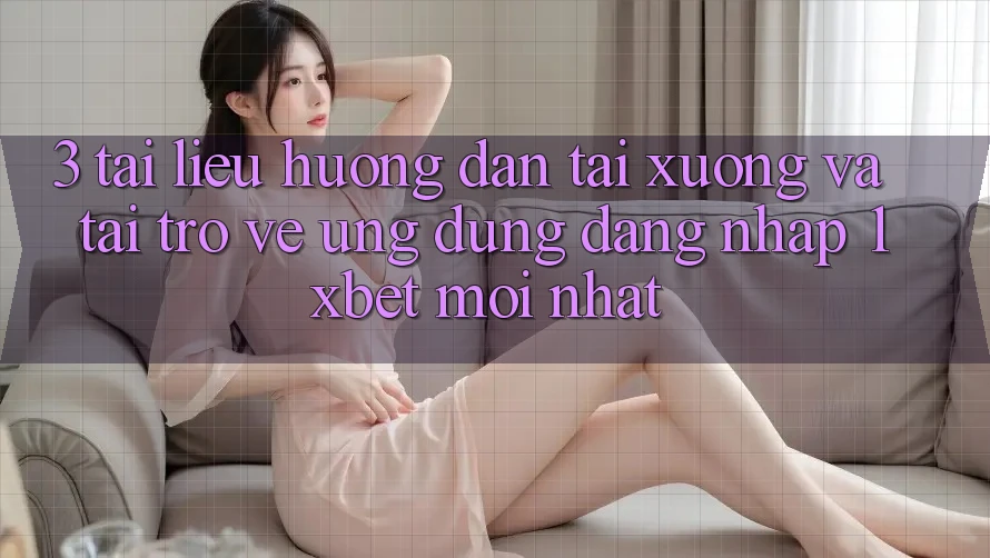 3. Tài liệu hướng dẫn Tải xuống Và Tải trở về Ứng Dụng Đăng Nhập 1xbet Mới Nhất 3. Tài liệu hướng dẫn Tải xuống Và Tải trở về Ứng Dụng Đăng Nhập 1xbet Mới Nhất