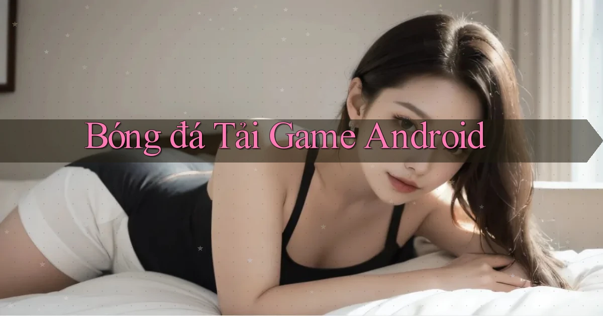Bóng đá Tải game Android