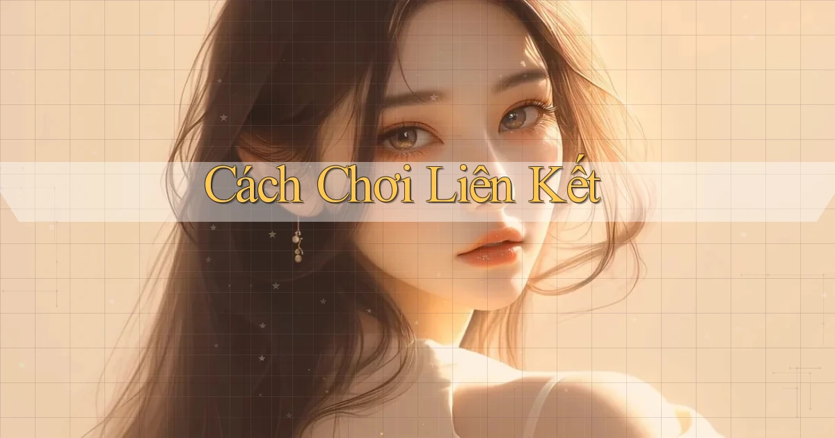 Cách chơi Liên kết
