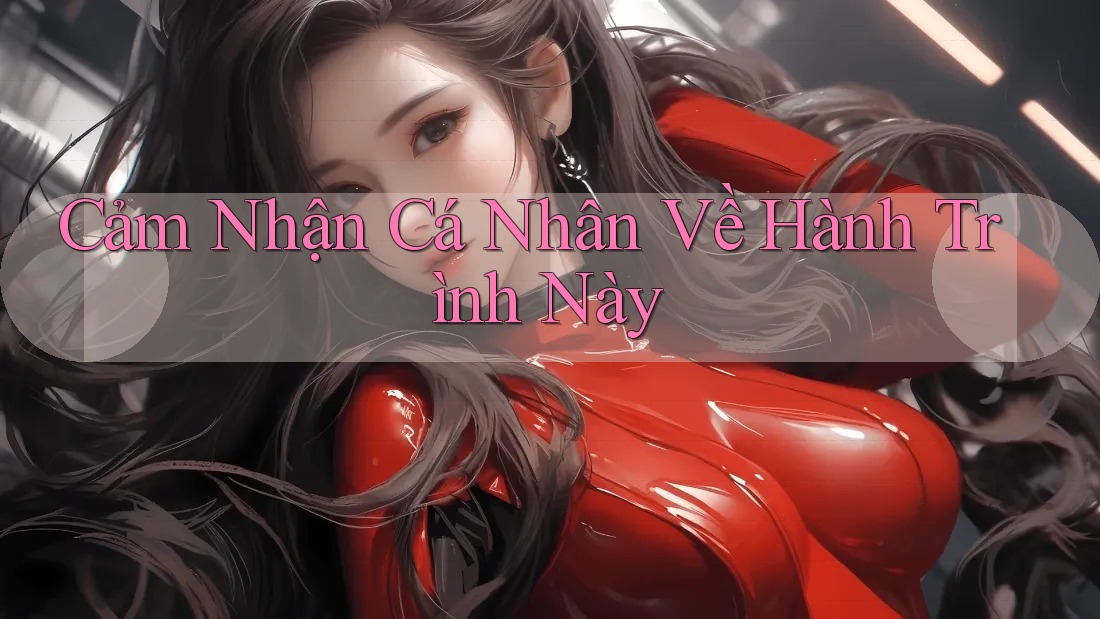 Cảm Nhận Cá Nhân Về Hành Trình Này