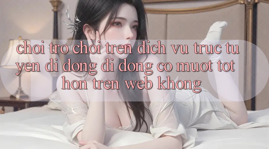 Chơi trò chơi trên dịch vụ trực tuyến di động di động có mượt tốt hơn trên web không? Chơi trò chơi trên dịch vụ trực tuyến di động di động có mượt tốt hơn trên web không?