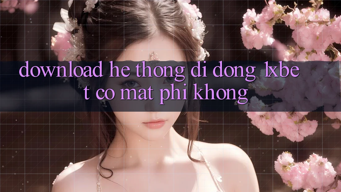 Download hệ thống di động 1xbet có mất phí không? Download hệ thống di động 1xbet có mất phí không?