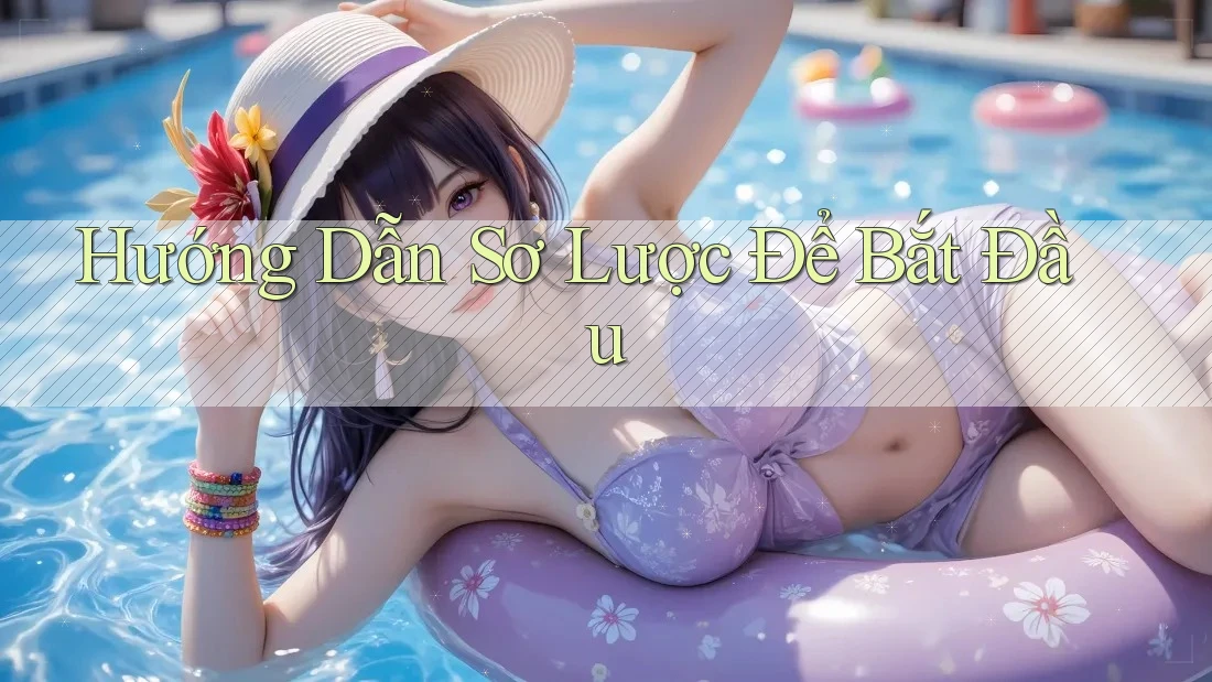 Hướng Dẫn Sơ Lược Để Bắt Đầu